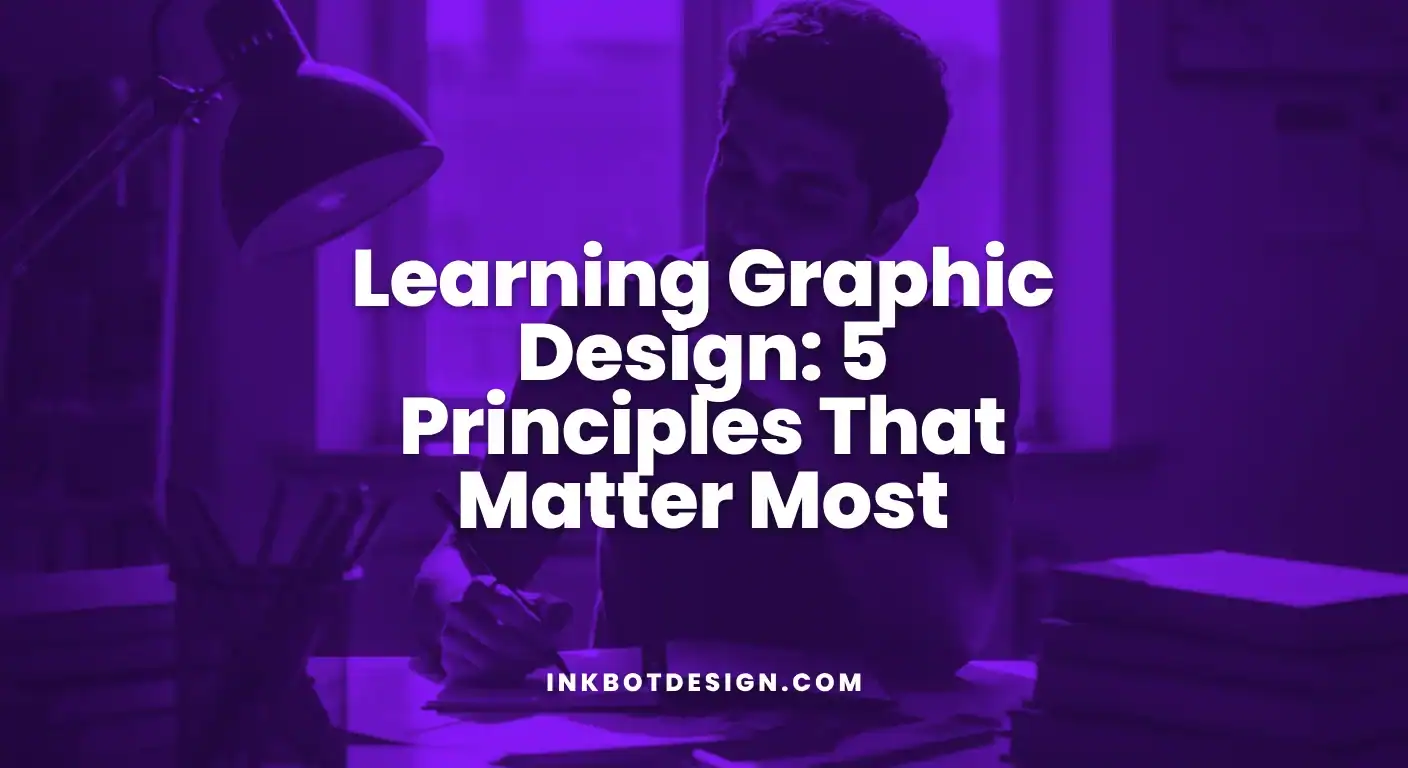 Learning Graphic Design Learning Graphic Design 5 Principles That Matter Most 2025