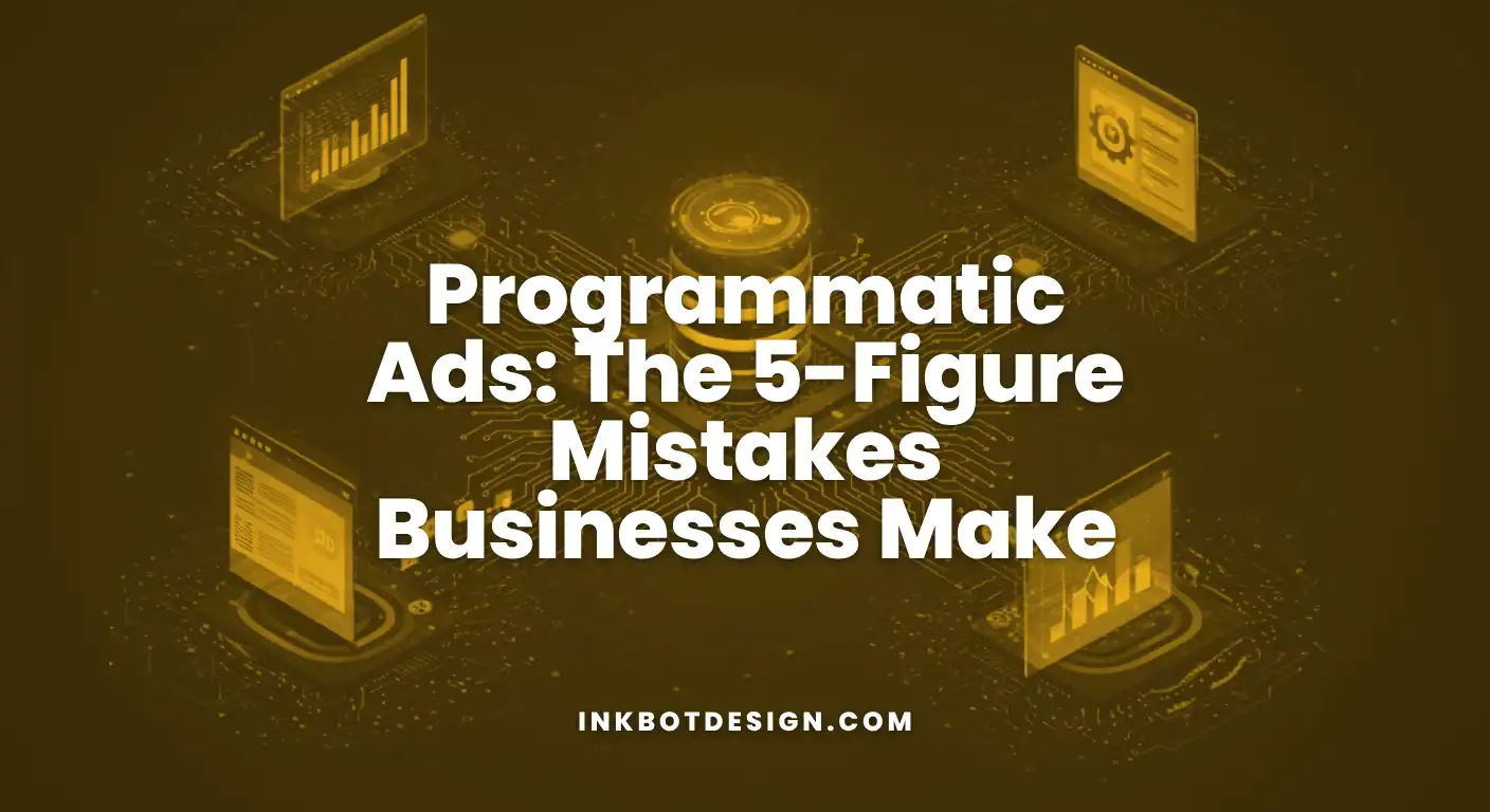 Programmatic Ads The 5 Figure Mistakes Businesses Make 2025