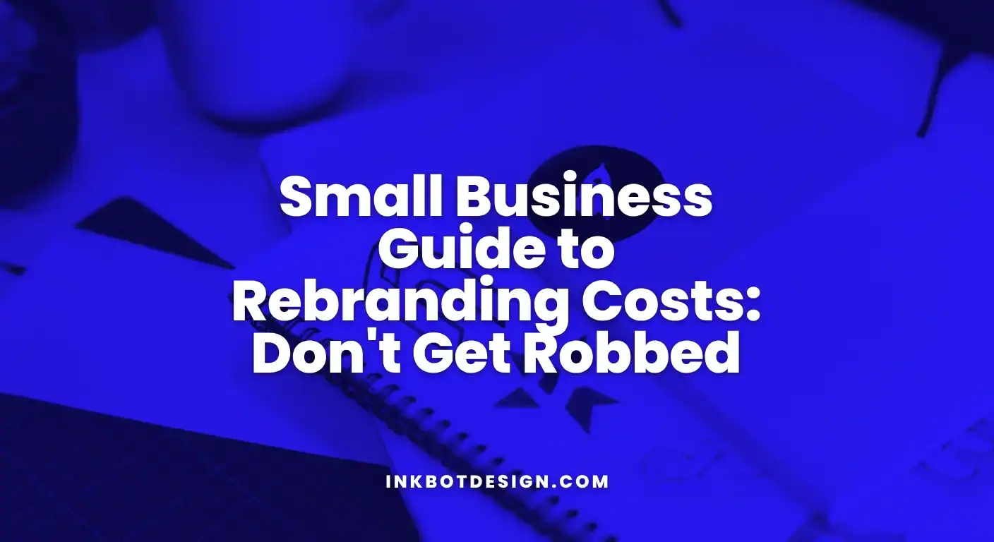 Rebranding Costs Small Business Guide To Rebranding Costs Dont Get Robbed 2025