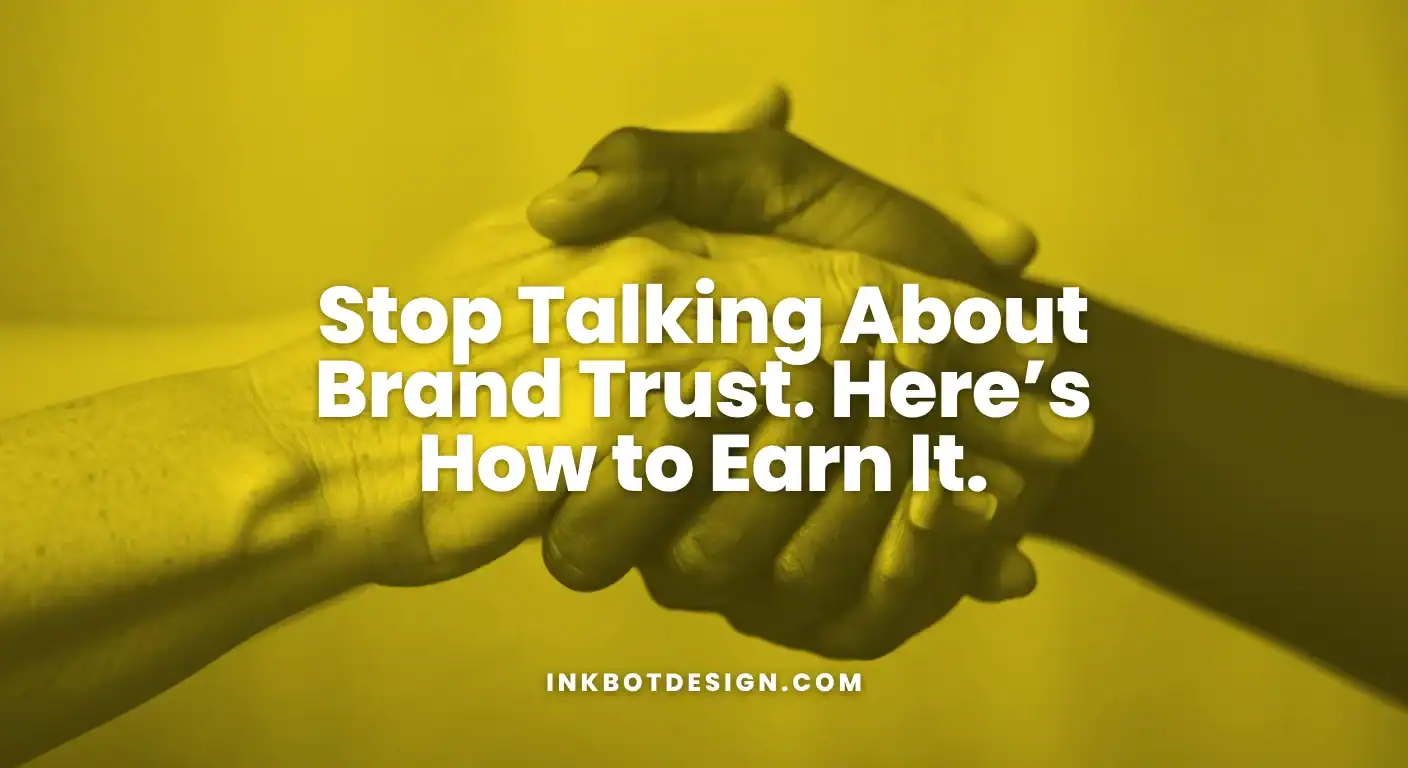 Brand Trust Stop Talking About Brand Trust. Heres How To Earn It. 2025