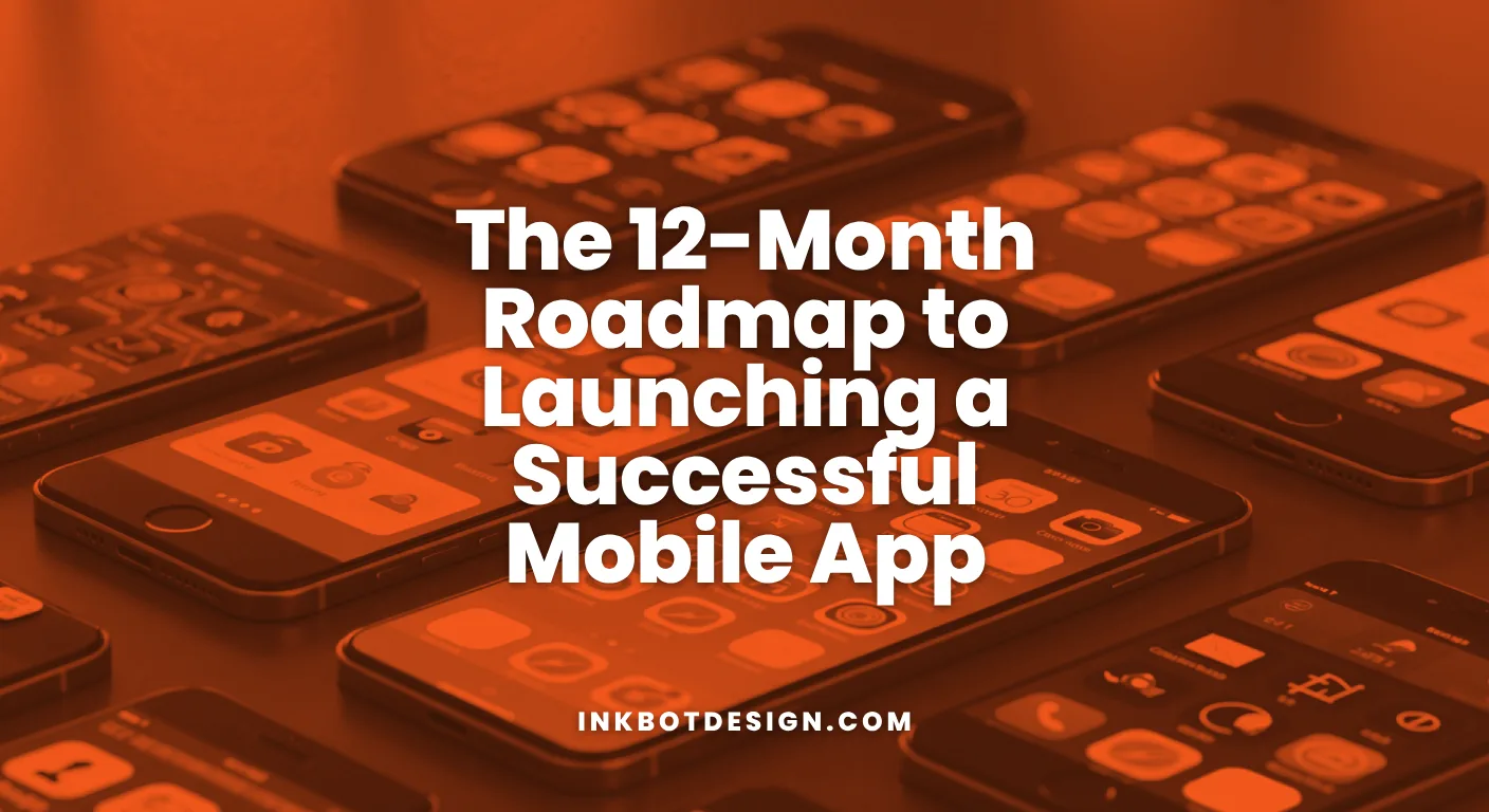 The 12 Month Roadmap To Launching A Successful Mobile App
