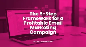 Email Marketing Campaign The 5 Step Framework For A Profitable Email Marketing Campaign 2025