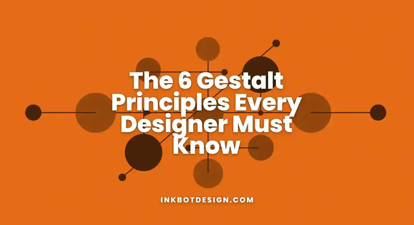 Gestalt Principles The 6 Gestalt Principles Every Designer Must Know 2025