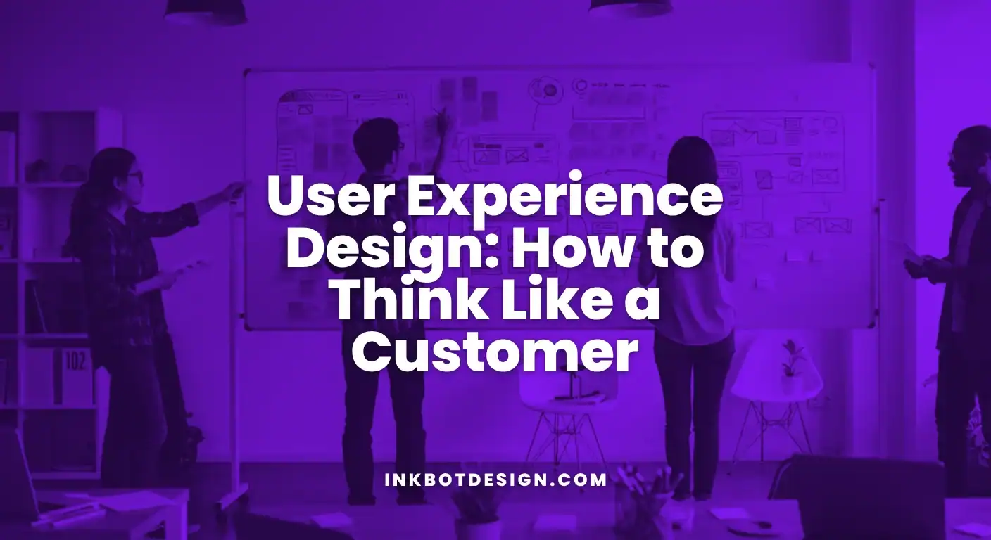 User Experience Design How To Think Like A Customer 2025