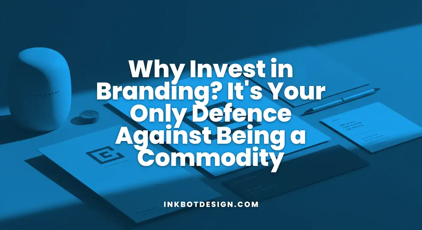 Invest In Branding Why Invest In Branding Its Your Only Defence 2025