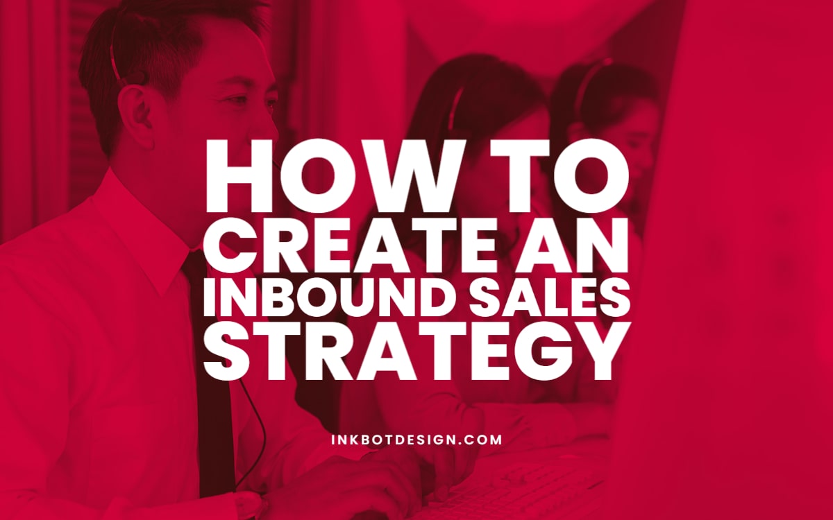 Create An Inbound Sales Strategy