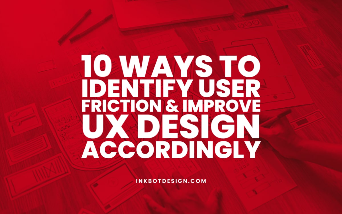 Identify User Friction User Experience Design