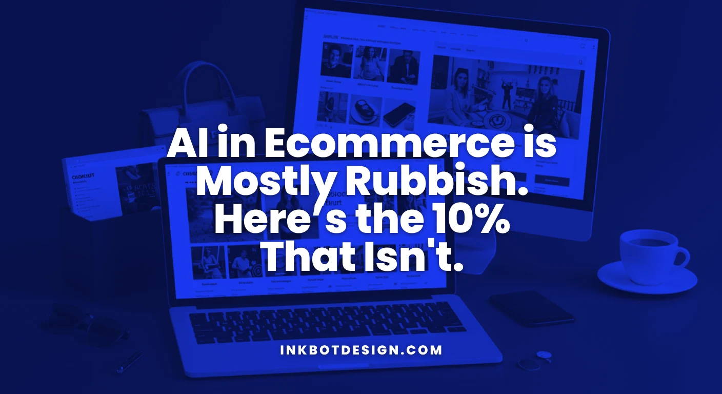 Ai In Ecommerce Is Mostly Rubbish Here’s The 10% That Isn'T 2025