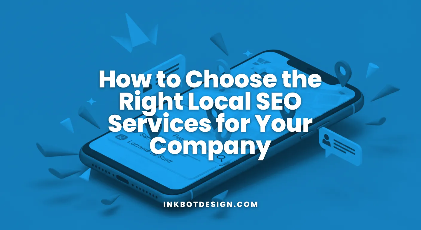 Local Seo Services How To Choose The Right Local Seo Services For Your Company 2025