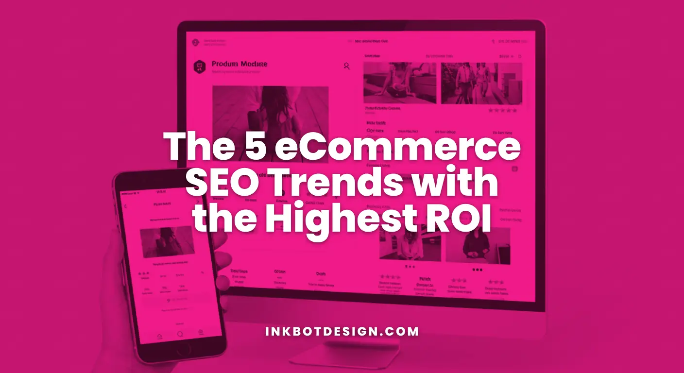 Ecommerce Seo Trends The 5 Ecommerce Seo Trends With The Highest Roi 2025