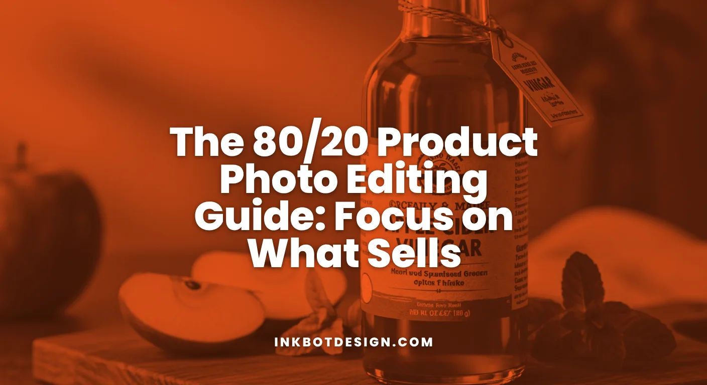 The 80/20 Product Photo Editing Guide Focus On What Sells
