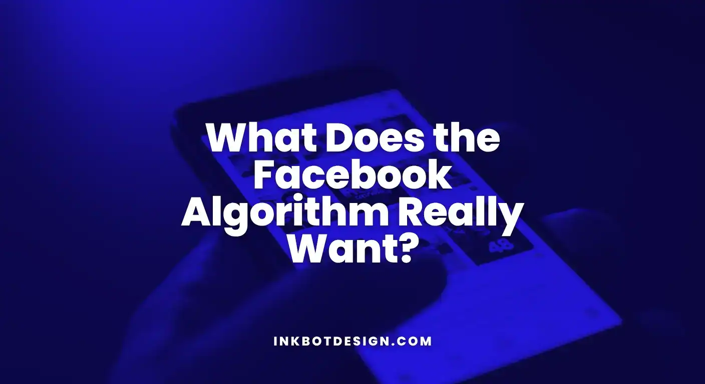 What Does The Facebook Algorithm Really Want In 2025