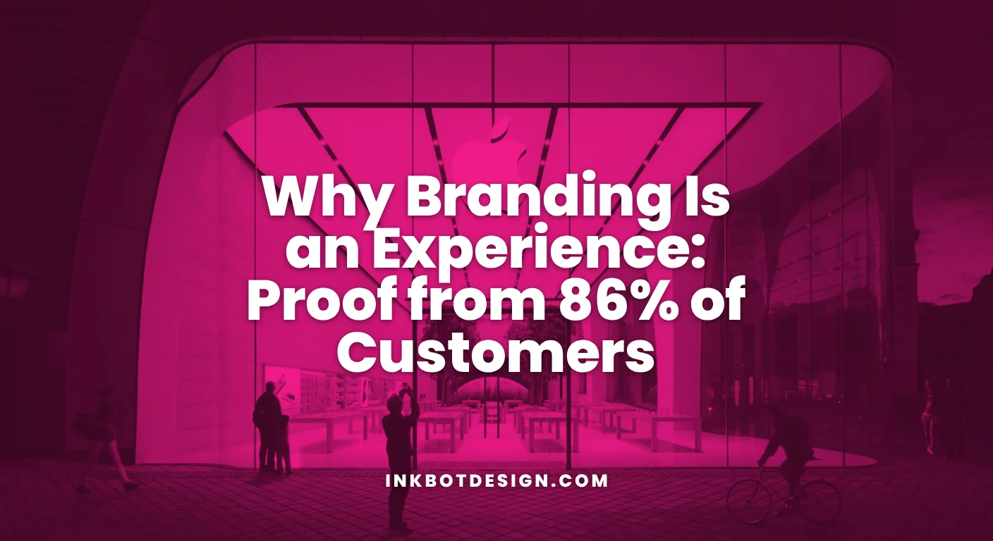 Branding Is An Experience Why Branding Is An Experience Proof From 86 Of Customers