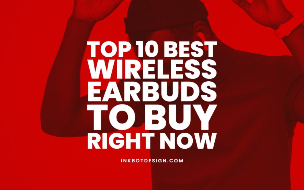 Best Wireless Earbuds To Buy 2023
