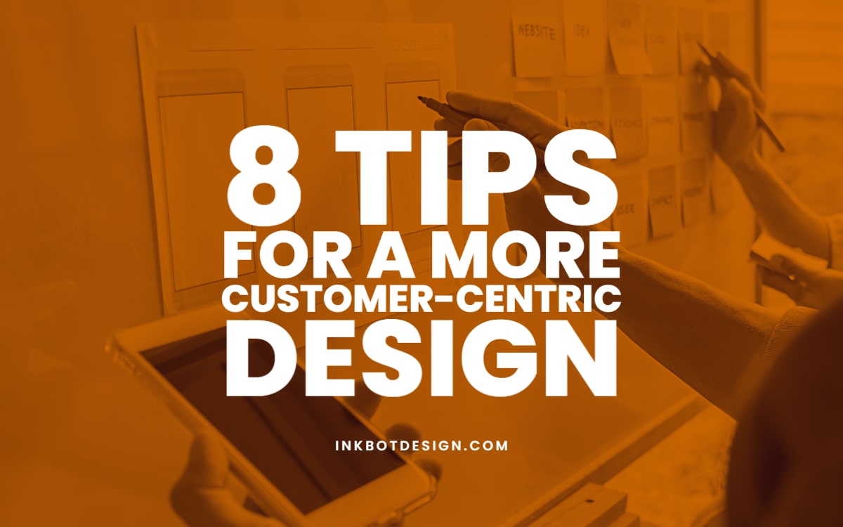Customer-Centric Design Tips