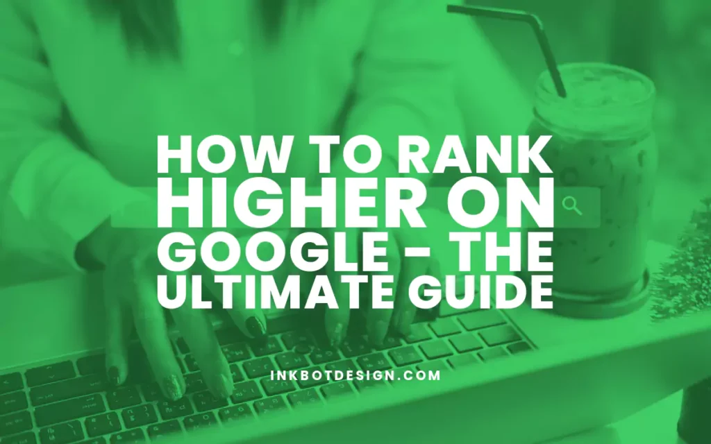 How To Rank Higher On Google 2024 2025