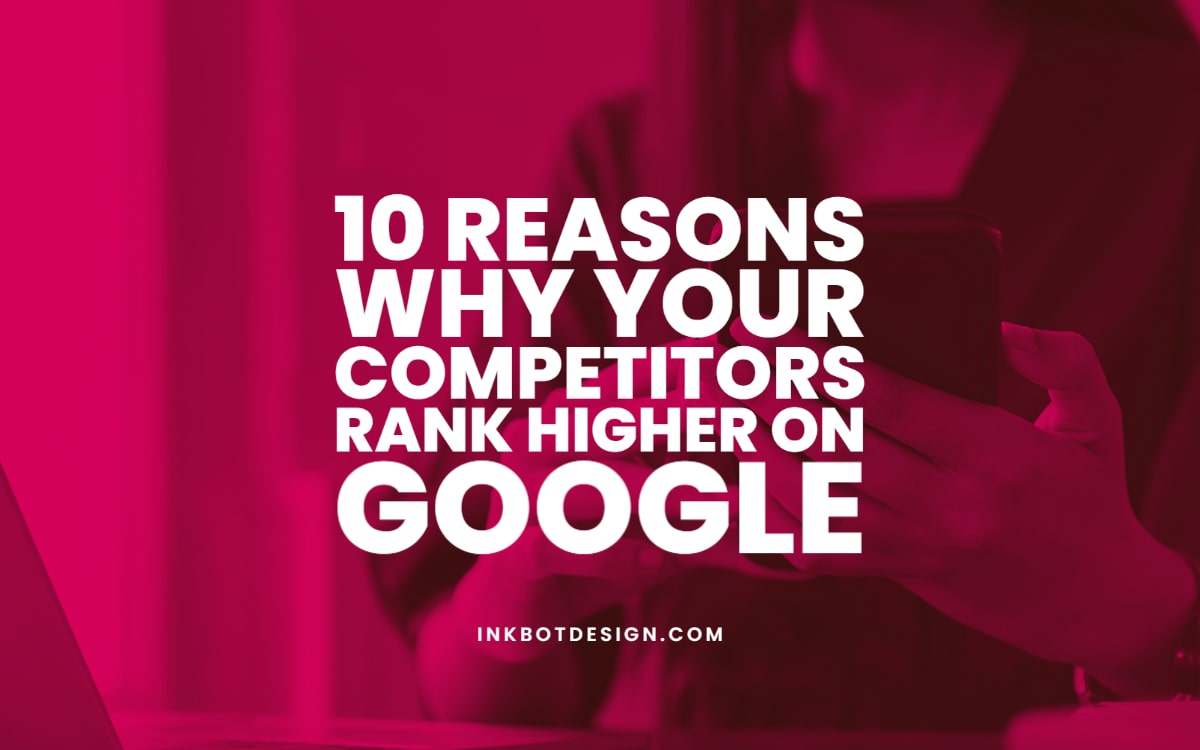 Why Competitors Rank Higher On Google