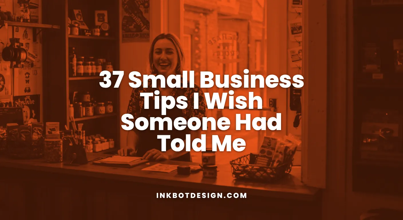 Small Business Tips 37 Small Business Tips I Wish Someone Had Told Me 2025