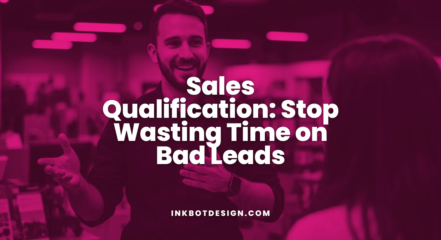 Sales Qualification Sales Qualification Stop Wasting Time On Bad Leads