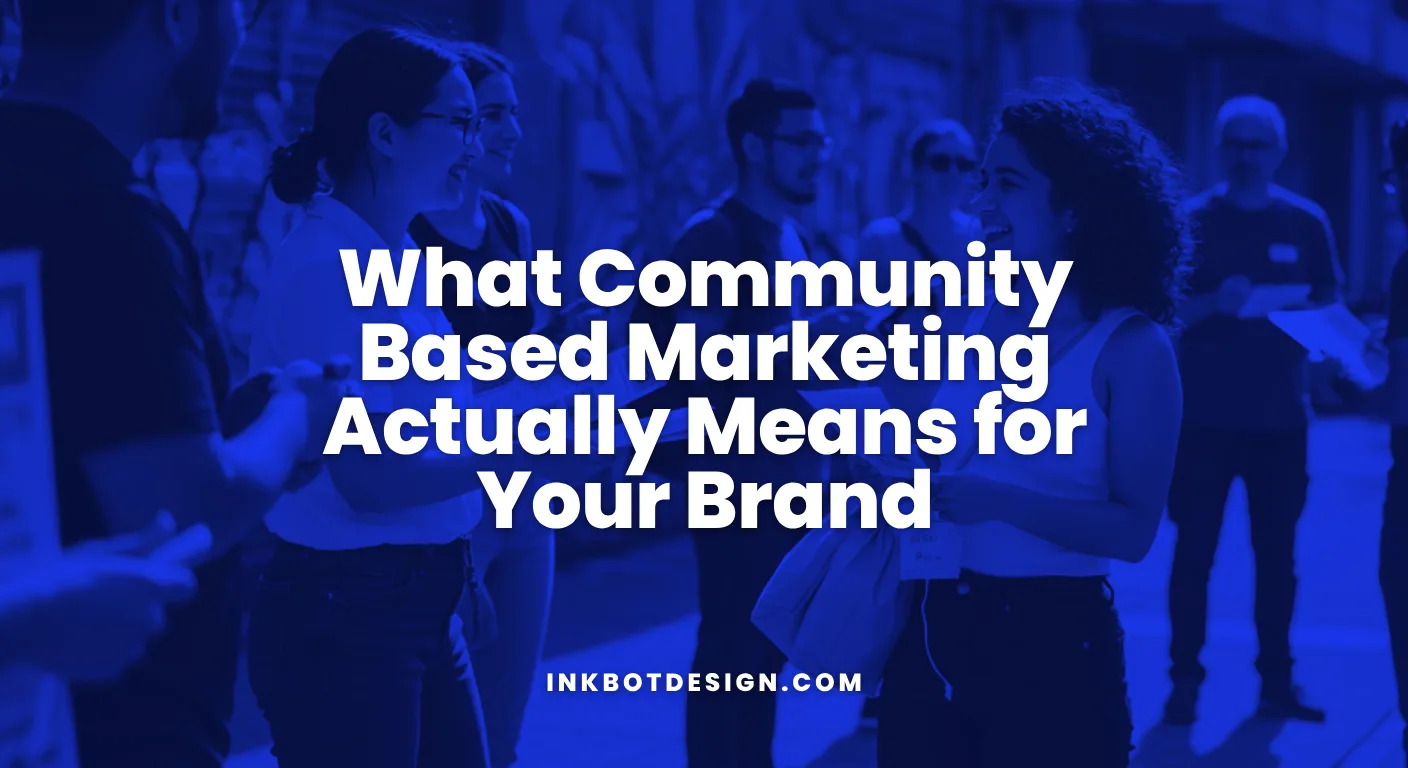 What Community-Based Marketing Actually Means For Your Brand