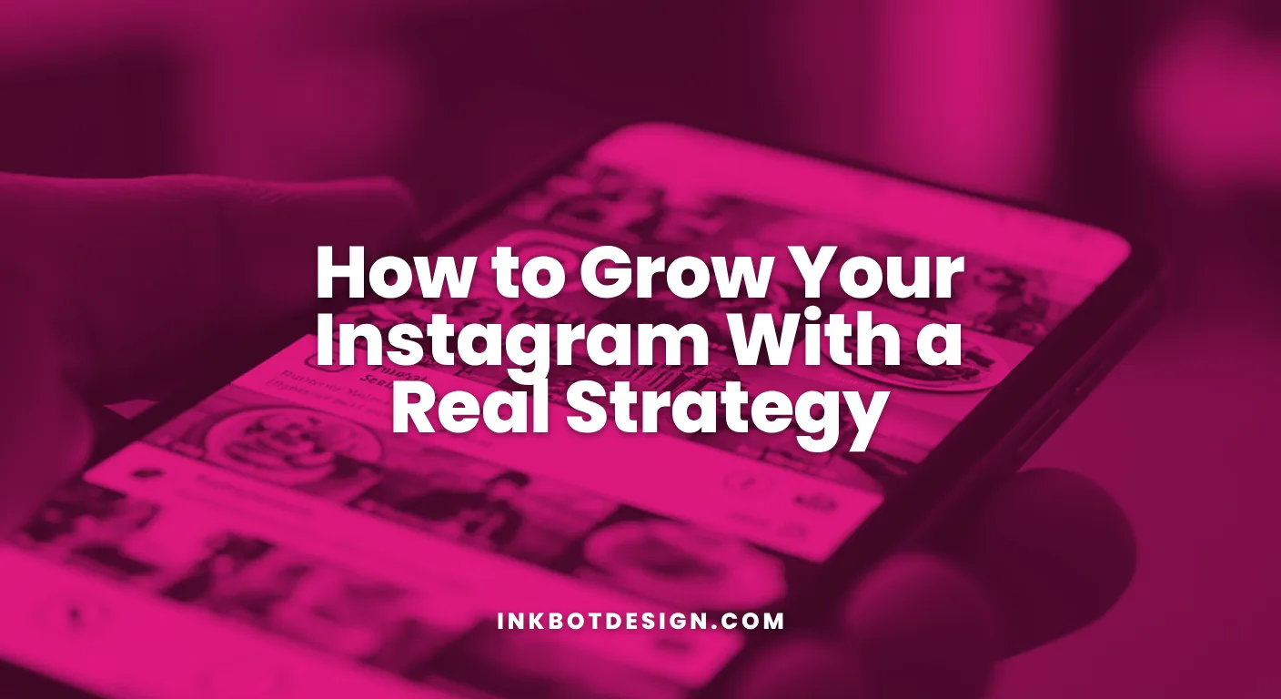 How To Grow Your Instagram With A Real Strategy 2026