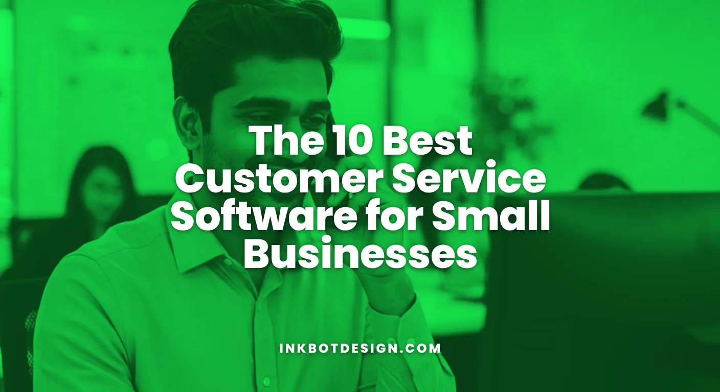 The 10 Best Customer Service Software Platforms For Small Businesses 2026