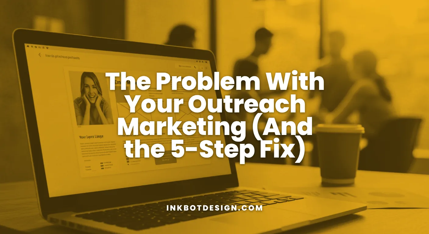 The Problem With Your Outreach Marketing And The 5 Step Fix