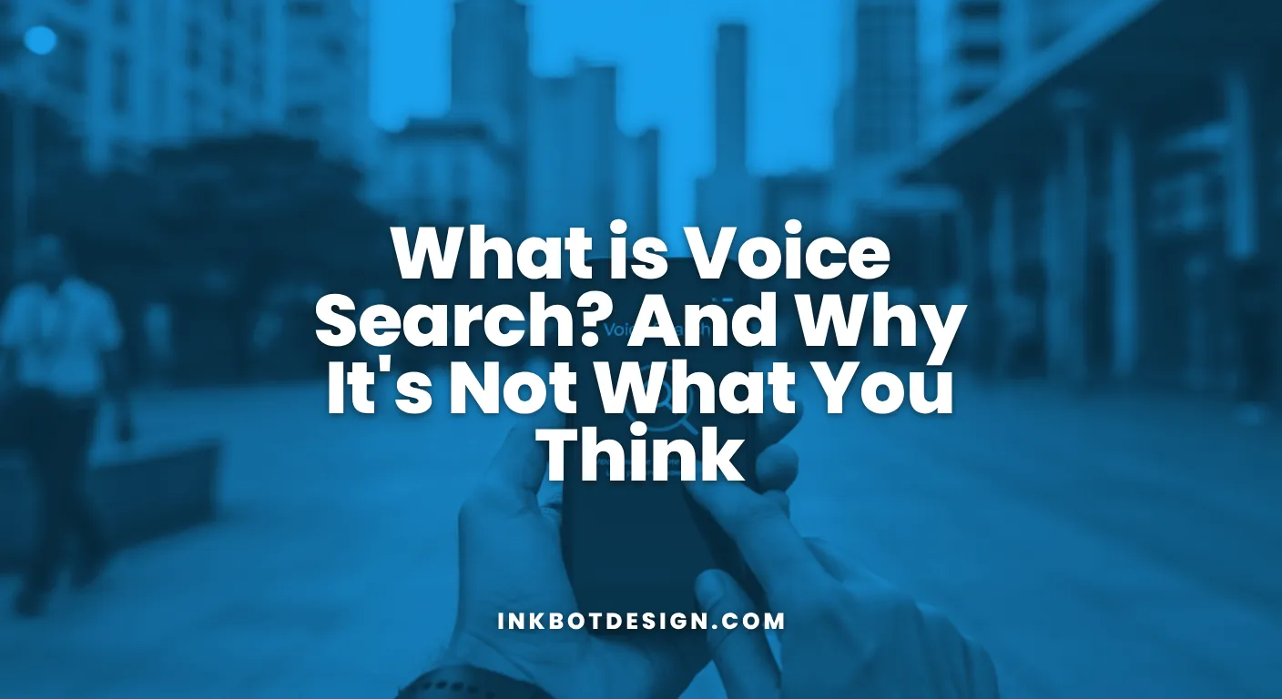 Voice Search What Is Voice Search And Why Its Not What You Think