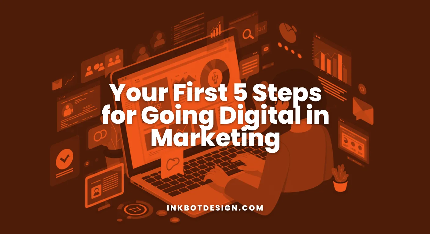 Your First 5 Steps For Going Digital In Marketing 2026
