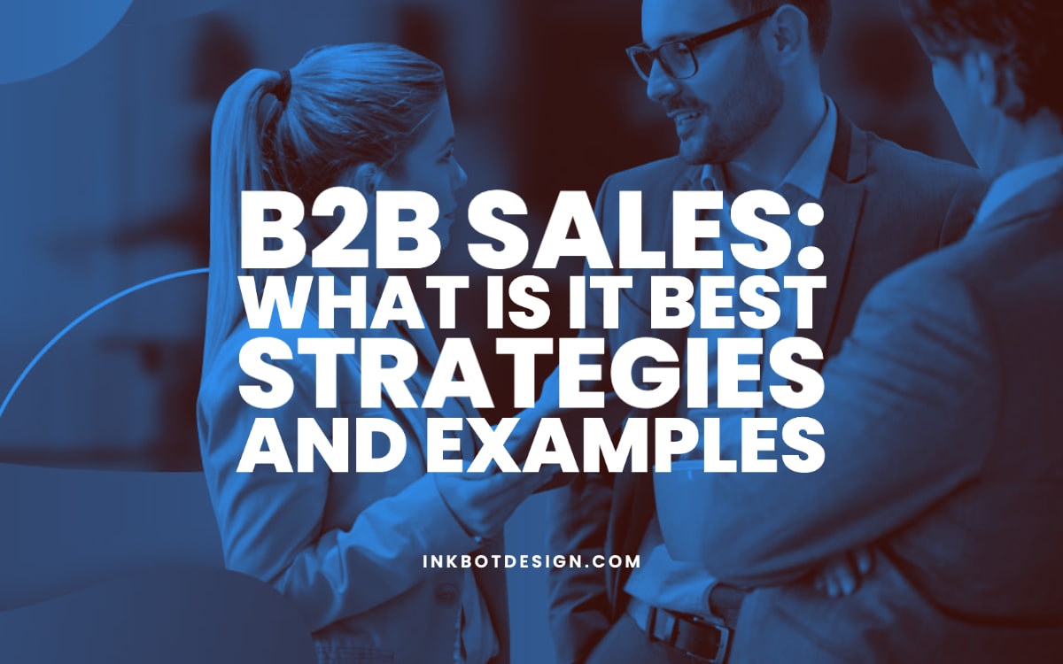 B2B Sales: What Is It, Best Strategies And Examples - 2024