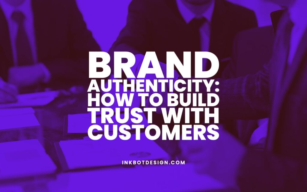 Brand Authenticity Build Trust Customers