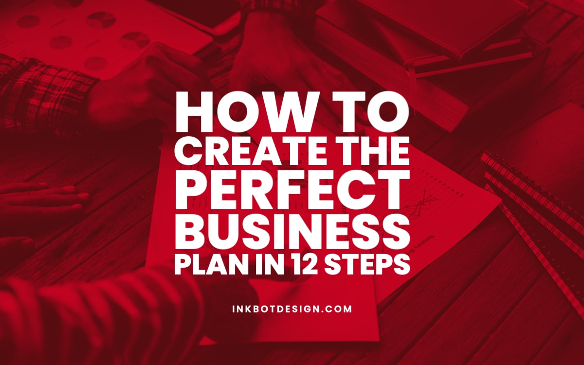 How To Create The Perfect Business Plan In 12 Steps - 2024