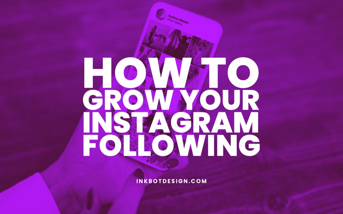How To Grow Your Instagram Following In 2024 - Inkbot Design