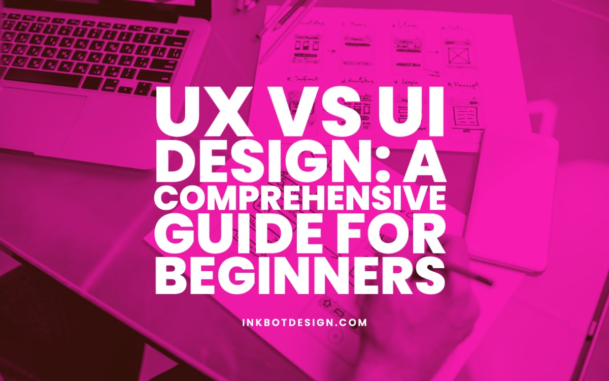 UX Vs UI Design: A Comprehensive Guide For Beginners - 2024