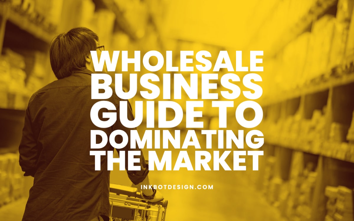 Wholesale: The Complete 2023 Guide to Start a Business