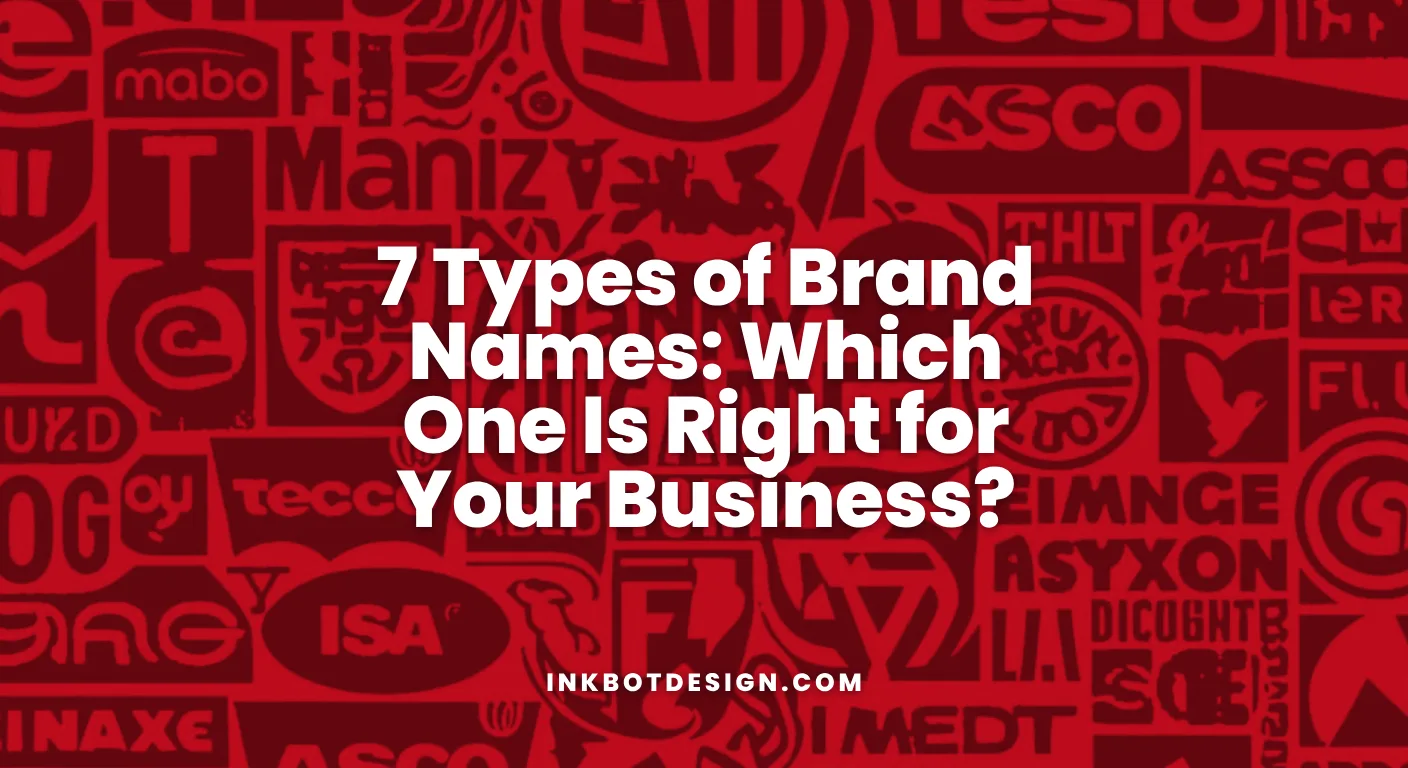 7 Types Of Brand Names Which One Is Right For Your Business 2026