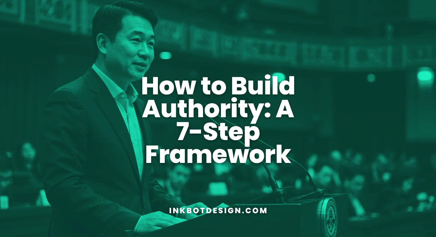Build Authority How To Build Authority A 7 Step Framework 2025