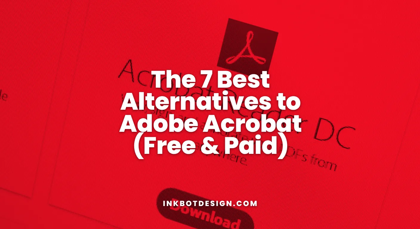 The 7 Best Alternatives To Adobe Acrobat (Free &Amp; Paid) 2026