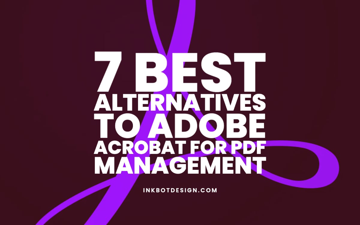 7 Best Alternatives To Adobe Acrobat For PDF Management