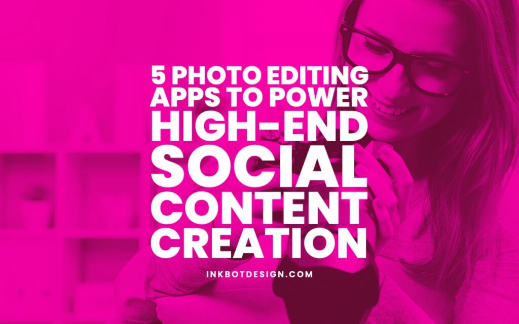 Best Photo Editing Apps Content Creation