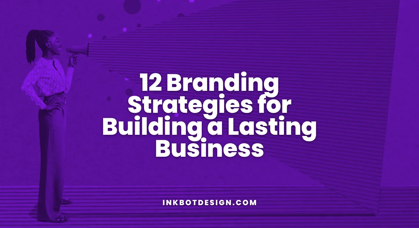 12 Branding Strategies For Building A Lasting Business 2026