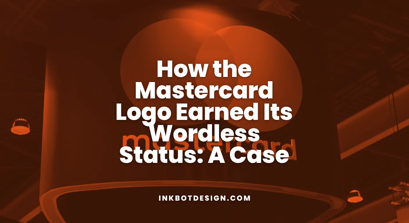 How The Mastercard Logo Earned Its Wordless Status A Case Study