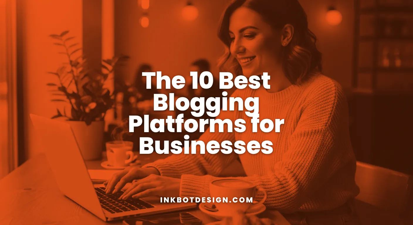 The 10 Best Blogging Platforms For Businesses 2026