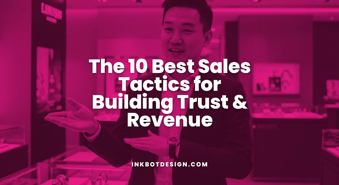 The 10 Best Sales Tactics For Building Trust &Amp; Revenue