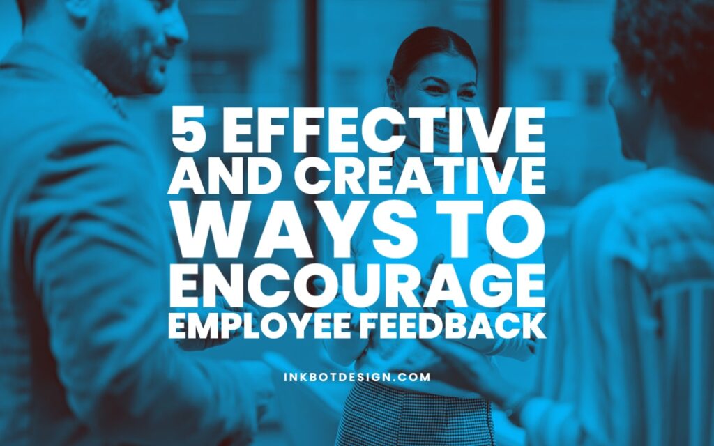 Creative Ways To Encourage Employee Feedback