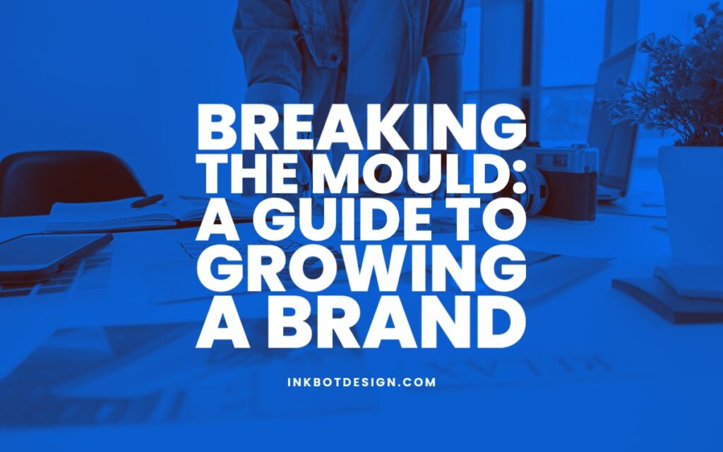 Guide To Growing A Brand