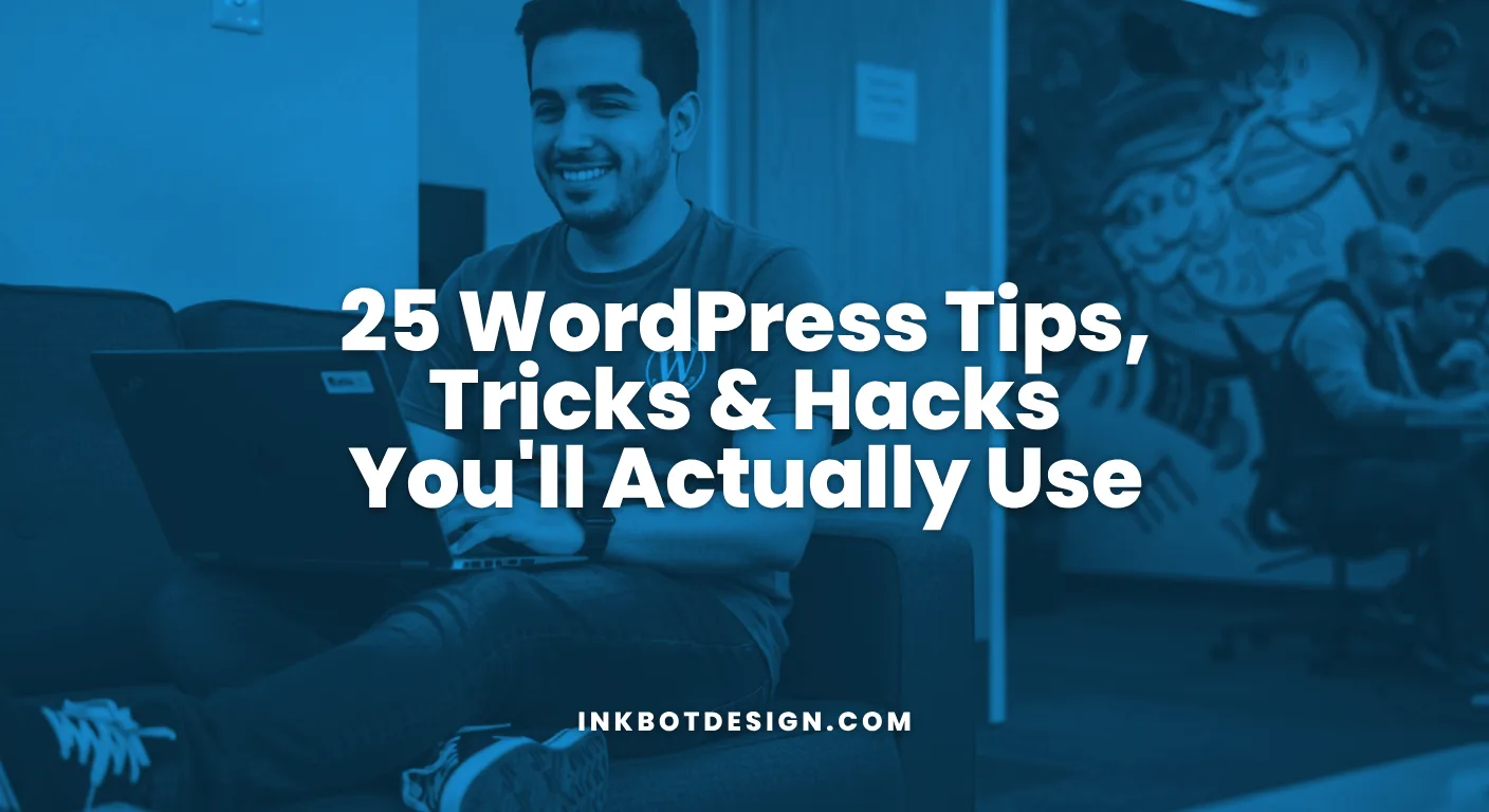25 Wordpress Tips, Tricks &Amp; Hacks You'Ll Actually Use 2026