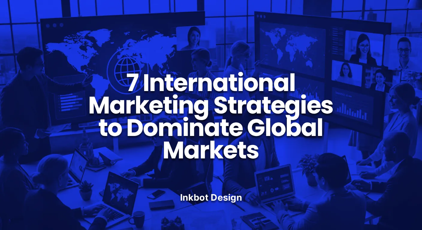 International Marketing 7 International Marketing Strategies To Dominate Global Markets