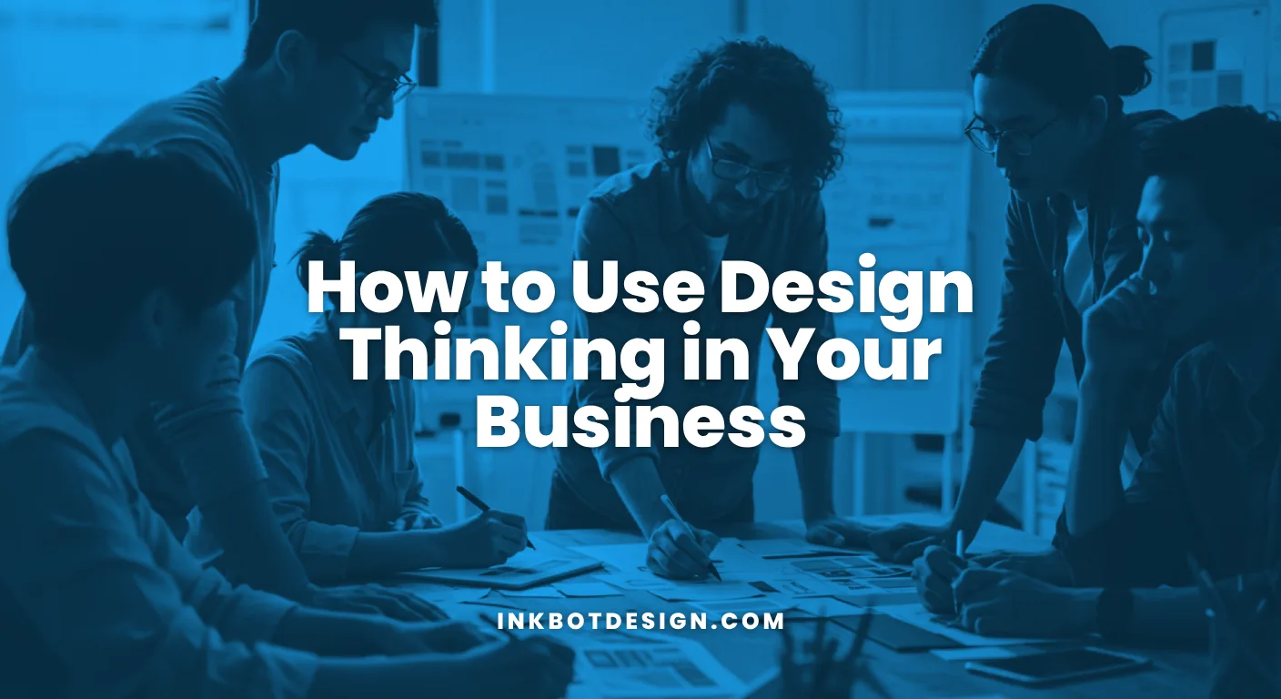 How To Use Design Thinking In Your Business 2026