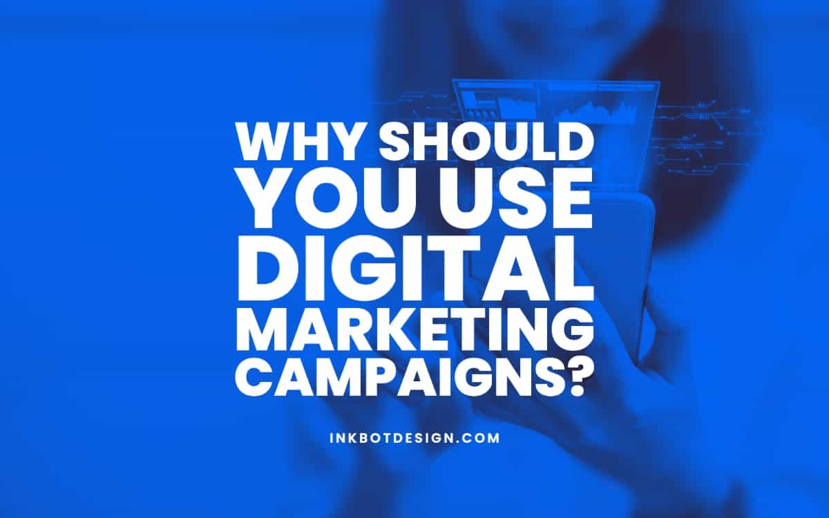 why-should-you-use-digital-marketing-campaigns-2023